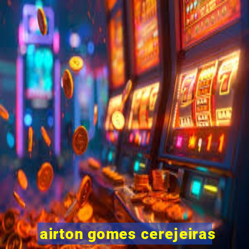 airton gomes cerejeiras